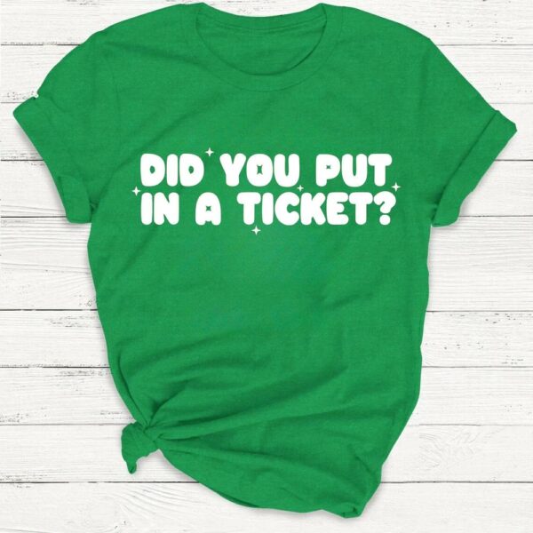 Did You Put In A Ticket Funny Tech Support T-Shirt
