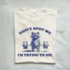 Don’t Spot Me I’m Trying To Die Frog Lifting Shirt