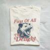 First Of All Im A Delight Possum Lovers Shirt 1