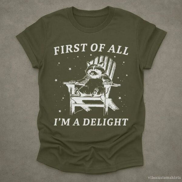 First Of All I’m A Delight Raccoon T-Shirt