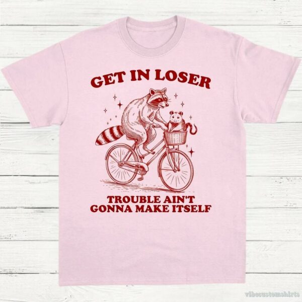 Get In Loser Trouble Ain’t Gonna Make Itself Vintage Shirt, Funny Raccoon Opossum Meme Tee, Woodland Animals Nature Lover T-Shirt, Fun Gift