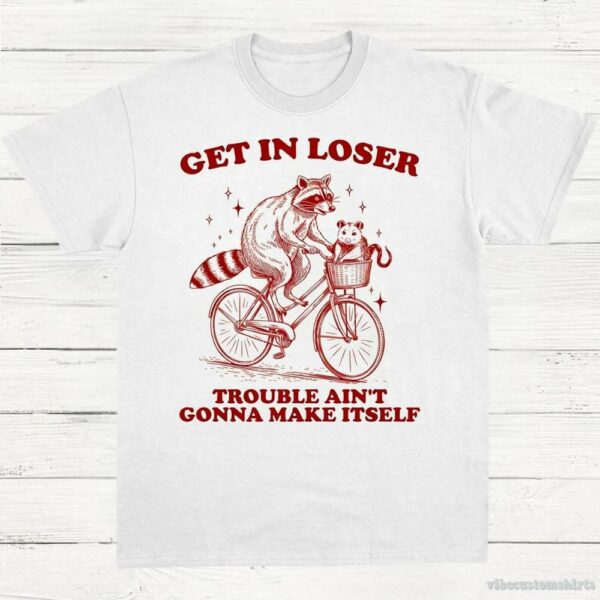 Get In Loser Trouble Ain’t Gonna Make Itself Vintage Shirt, Funny Raccoon Opossum Meme Tee, Woodland Animals Nature Lover T-Shirt, Fun Gift